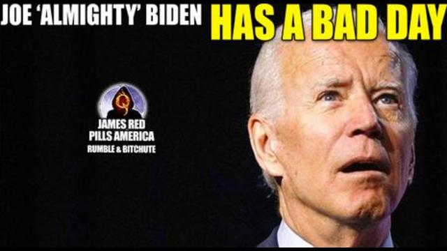 Joe 'Almighty' Biden Has A Bad Day!