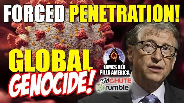 FORCED PENETRATION! The Bill Gates Global Genocide Experiment - BANNED BY YOUTUBE IMMEDIATELY!