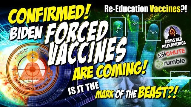 CONFIRMED! Biden's FORCED VACCINES Coming! The Truth About Re-Education Vaccines & Mark of the Beast