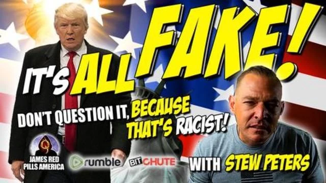 MIND BLOWING! It's All FAKE! You're RACIST If you Question Their Narrative! EPIC Stew Peters!