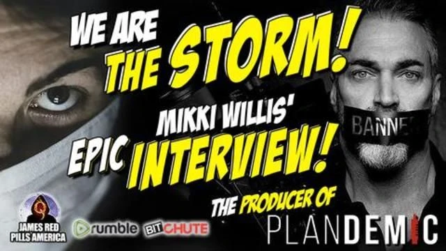 WE ARE THE STORM! Mikki Willis, Producer of Plandemic, EXPOSES Fauci, Gates & The EVIL JABSTERS!
