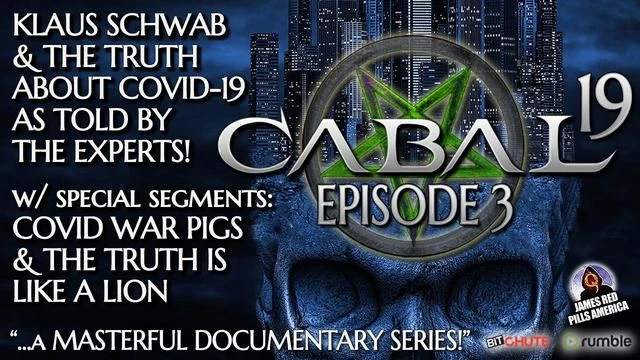 CABAL-19 (EP3): Klaus Schwab & The TRUTH About COVID By Top EXPERTS: War Pigs & Truth Is Like a Lion