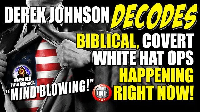 DEREK JOHNSON DECODES It ALL! The Most Biblical & Monumental Covert White Hat Operations In History!