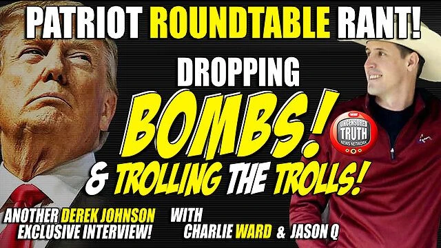 PATRIOT ROUNDTABLE RANT!  Derek Johnson, Charlie Ward, Jason Q & More Drop BOMBS & TROLL THE TROLLS!