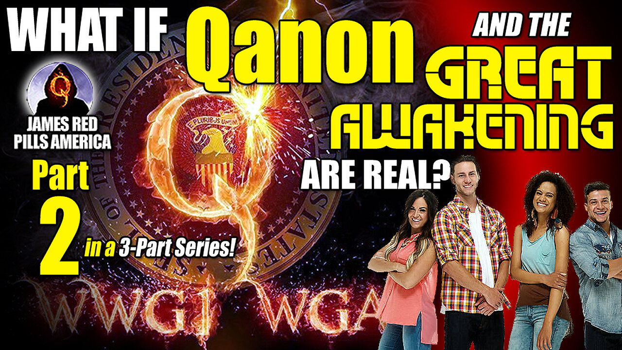 What If Qanon & The Great Awakening ARE Real?!  Pt 2 of 3: REMASTERED Super-Viral ORIGINAL Series!