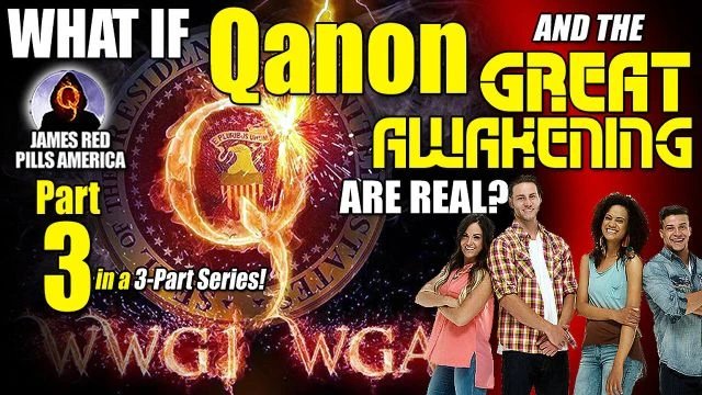 What If Que-Anon & The Great Awakening ARE Real?! Pt 3 of 3: REMASTERED Super-Viral ORIGINAL Series!