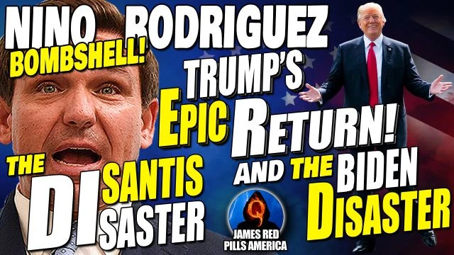 NINO RODRIGUEZ's BOMBSHELL!  Trump's EPIC Return! Biden's Disaster & The DiSantis DiSaster!
