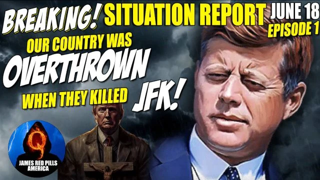 BQQM! SITUATION REPORT 6/18: Our Country Was OVERTHROWN When They Killed JFK! The STORM Is COMING!