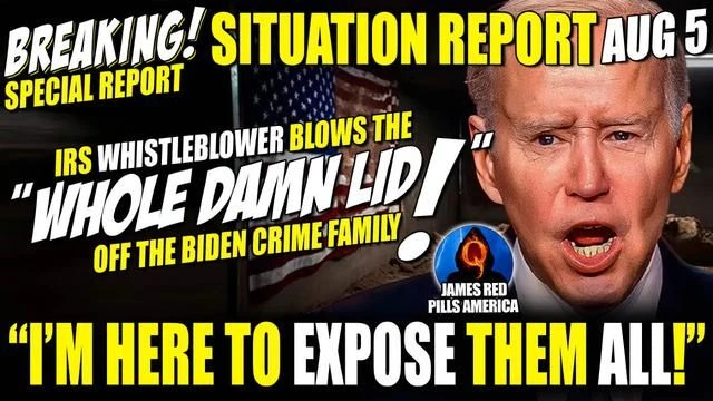 SITUATION UPDATE 8/5: 10 Mins Ago! IRS Whistleblower Blows ''WHOLE DAMN LID'' Off Biden Crime Family!